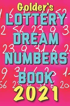 Paperback 2021 Lottery Numbers Dream Book: Code Your Dreams Into Lotto Numbers You Can Use (USA, UK, EUROPE) Book
