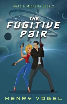 The Fugitive Pair - Book #2 of the Matt & Michelle