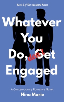 Paperback Whatever You Do, Don't Get Engaged (The Avoidant) Book