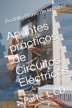 Paperback Apuntes prácticos de Circuitos Eléctricos: Parte 1: CD [Spanish] Book