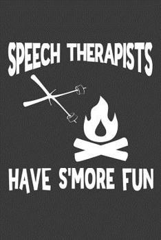 Paperback Speech Therapists Have S'More Fun: College Ruled Notebook for Speech Language Pathologists Book