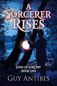 A Sorcerer Rises - Book #1 of the Song Of Sorcery 