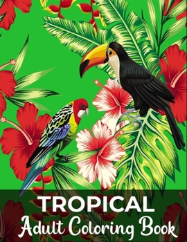 Paperback Tropical adult coloring book: 50 Beatiful tropical illustration Book
