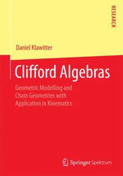 Paperback Clifford Algebras: Geometric Modelling and Chain Geometries with Application in Kinematics Book