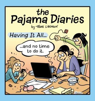 Paperback The Pajama Diaries: Having It All... and No Time to Do It Book