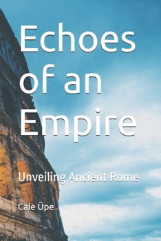 Paperback Echoes of an Empire: Unveiling Ancient Rome Book