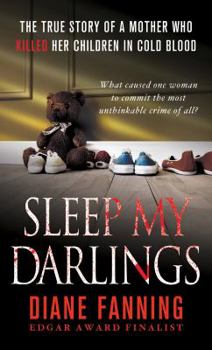 Mass Market Paperback Sleep My Darlings: The True Story of a Mother Who Killed Her Children in Cold Blood Book