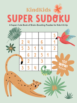 Paperback Kindkids Super Sudoku: A Super-Cute Book of Brain-Boosting Puzzles for Kids 6 & Up Book