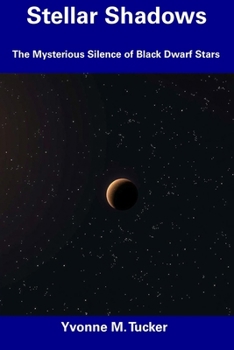 Paperback Stellar Shadows: The Mysterious Silence of Black Dwarf Stars Book