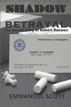 Paperback Shadow Betrayal: The Untold Story of Robert Hanssen Book