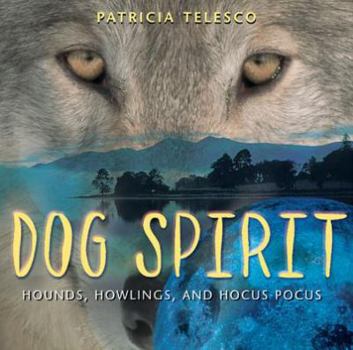 Paperback Dog Spirit: Hounds, Howlings, and Hocus-Pocus Book