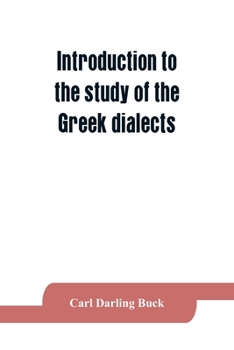 Paperback Introduction to the study of the Greek dialects; grammar, selected inscriptions, glossary Book