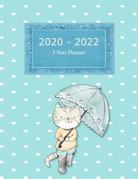 2020 - 2022 3 Year Planner: Cat With Umbrella Blue Cover Agenda With Dot Grid Pages 12 Months Calendar Weekly Planner