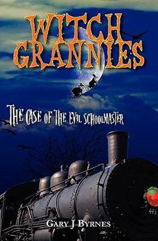 Paperback Witch Grannies: The Case Of The Evil Schoolmaster Book