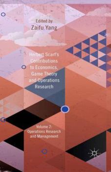 Hardcover Herbert Scarf's Contributions to Economics, Game Theory and Operations Research, Volume 2: Operations Research and Management Book