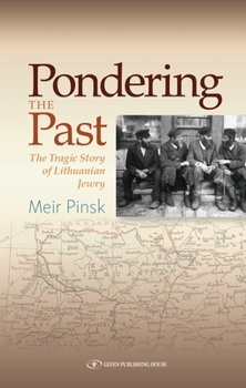 Paperback Pondering the Past: The Tragic Story of Lithuanian Jewry Book