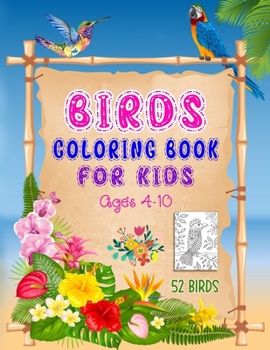 Paperback Birds Coloring Book for Kids: Ages 4-10, A Coloring Book with 52 Birds and Flowers Pattern Collection for Fun and Creativity, Bird Coloring Book for Book