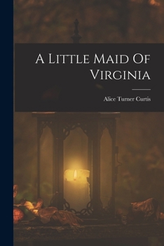 Paperback A Little Maid Of Virginia Book