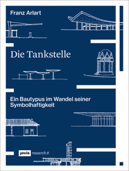 Paperback Die Tankstelle: Ein Bautypus Im Wandel Seiner Symbolhaftigkeit [German] Book
