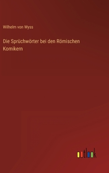 Hardcover Die Sprüchwörter bei den Römischen Komikern [German] Book