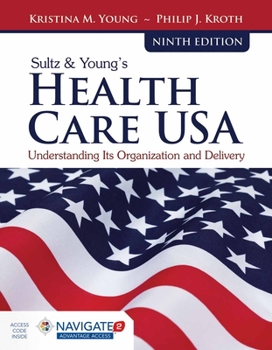 Paperback Sultz & Young's Health Care Usa: Understanding Its Organization and Delivery: Understanding Its Organization and Delivery Book