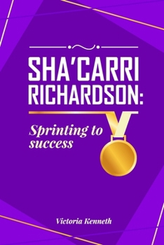 SHA'CARRI RICHARDSON: SPRINTING TO SUCCESS