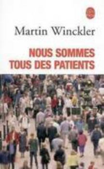 Paperback Nous Sommes Tous DES Patients (French Edition) [French] Book