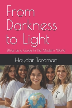 From Darkness to Light: Ethics as a Guide in the Modern World