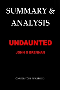 Paperback Summary & Analysis: UNDAUNTED By John O Brennan Book