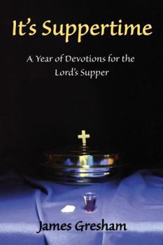 Paperback It's Suppertime: A Year of Devotions for the Lord's Supper Book