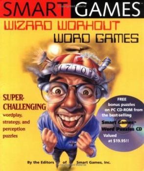 Spiral-bound Smart Games: Wizard Workout Word Games: Super-Challenging Wordplay, Strategy and Perception Puzzles [With CDROM] Book