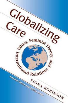 Paperback Globalizing Care: Ethics, Feminist Theory, and International Relations Book