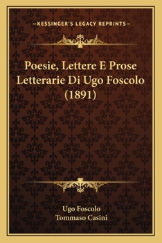 Paperback Poesie, Lettere E Prose Letterarie Di Ugo Foscolo (1891) [Italian] Book