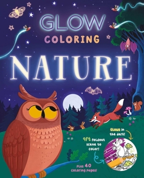 Paperback Glow Coloring: Nature: With 40 Pages of Coloring and a 9ft. Glow-In-The-Dark Scene Book