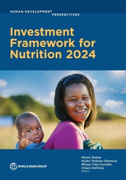 What Will It Take to Reach the Global Nutrition Targets?: An Update to the Investment Framework for Nutrition (Human Development Perspectives)