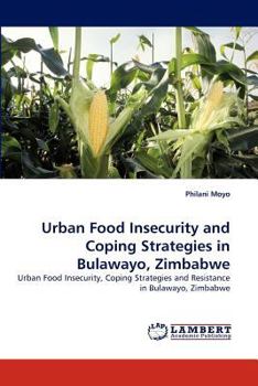 Paperback Urban Food Insecurity and Coping Strategies in Bulawayo, Zimbabwe Book