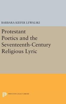 Hardcover Protestant Poetics and the Seventeenth-Century Religious Lyric Book