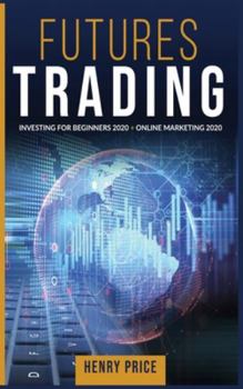 Hardcover FUTURES TRADING Online Marketing 2020 + Investing for Beginners 2020 Book