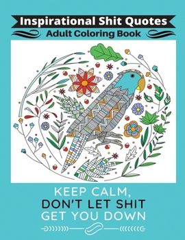 Paperback Inspirational Shit Quotes Adult Coloring Book: A Coloring Book Gift with Funny, Motivational and Positive Shit Sayings for Women and Men Relaxation & Book