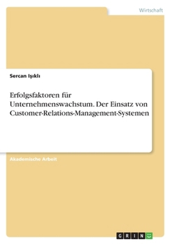 Paperback Erfolgsfaktoren für Unternehmenswachstum. Der Einsatz von Customer-Relations-Management-Systemen [German] Book