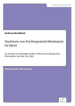 Paperback Nachweis von Erythropoietin-Missbrauch im Sport: Am Beispiel der Dopingkontrollen während der Olympischen Winterspiele Salt Lake City 2002 [German] Book