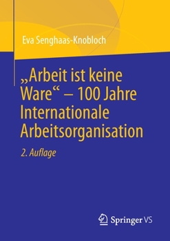 Paperback Arbeit Ist Keine Ware - 100 Jahre Internationale Arbeitsorganisation [German] Book