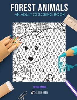 FOREST ANIMALS: AN ADULT COLORING BOOK: Bears, Foxes, Badgers, Hedgehogs & Insects - 5 Coloring Books In 1