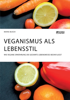 Paperback Veganismus als Lebensstil. Wie vegane Ernährung die gesamte Lebensweise beeinflusst [German] Book