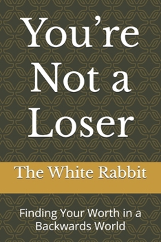 Paperback You're Not a Loser: Finding Your Worth in a Backwards World Book