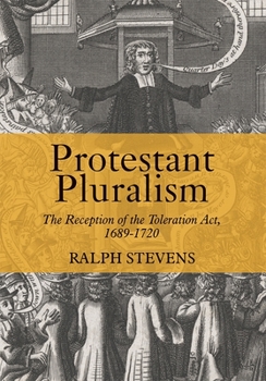 Protestant Pluralism: The Reception of the Toleration Act, 1689-1720 - Book  of the Studies in Modern British Religious History