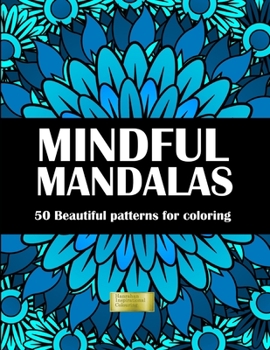 Paperback Mindful Mandalas Adult Coloring Book: 50 beautiful mandala patterns for mindful coloring Book