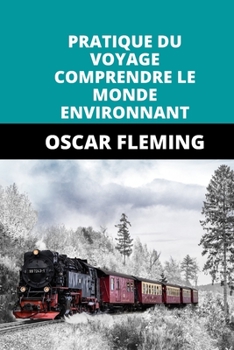 Paperback Pratique Du Voyage Comprendre Le Monde Environnant [French] Book