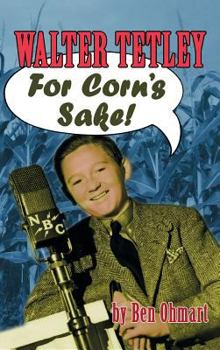 Hardcover Walter Tetley - For Corn's Sake (hardback) Book