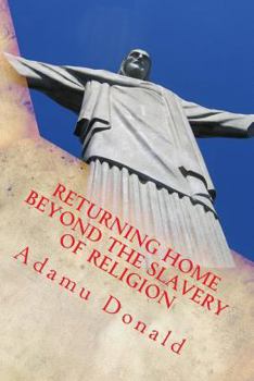 Paperback Returning Home Beyond The Slavery Of Religion Book